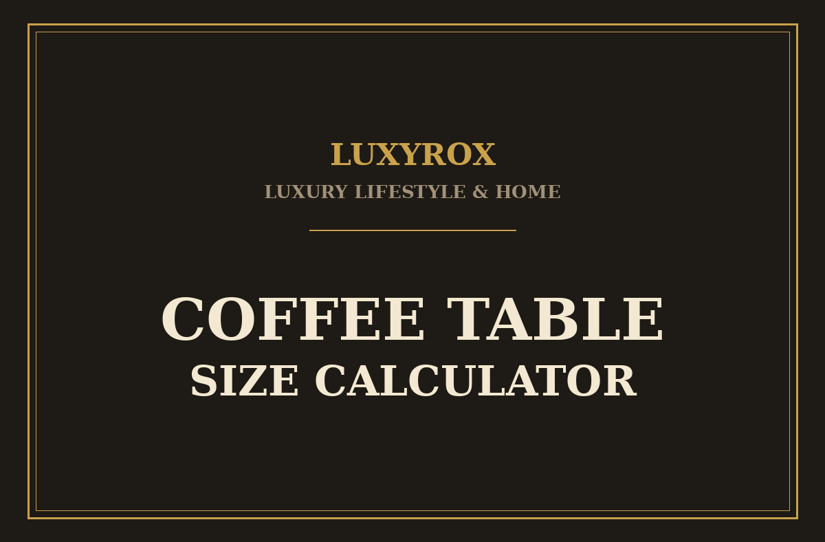 Coffee Table Size Calculator: Match Your Table to Your Sofa