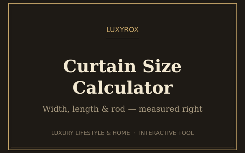 Curtain Size Calculator — Perfect Curtain Width and Length Every Time