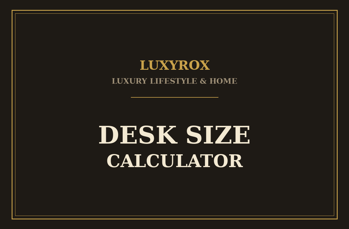 Desk Size Calculator: The Right Desk for How You Work