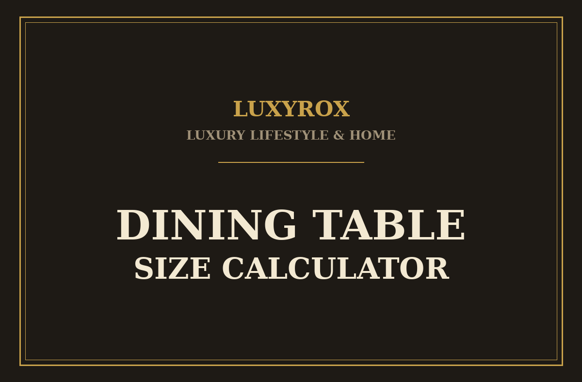 Dining Table Size Calculator: Seats, Size and Room Space