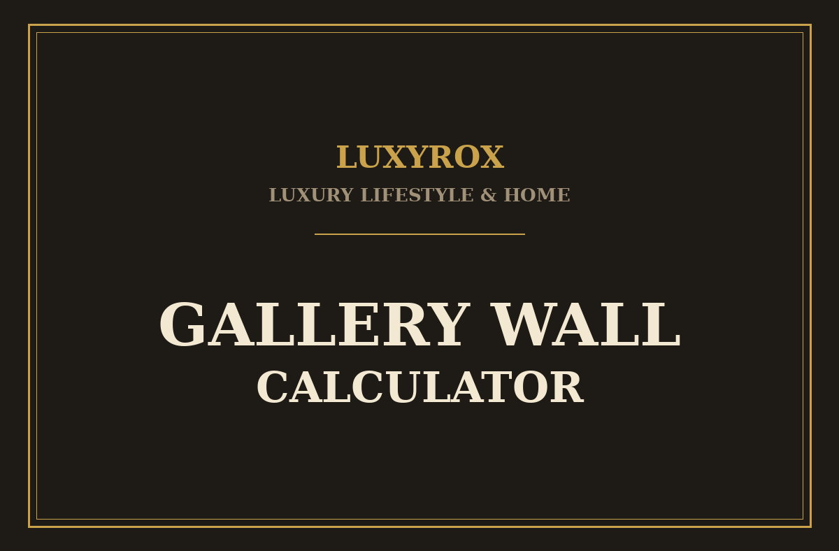 Gallery Wall Calculator: Plan a Curator-Worthy Art Wall