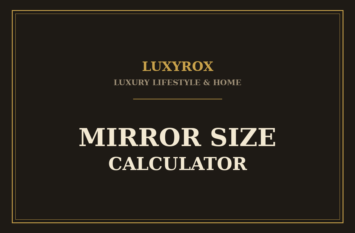 Mirror Size Calculator: The Right Mirror for Console, Mantel & Entry