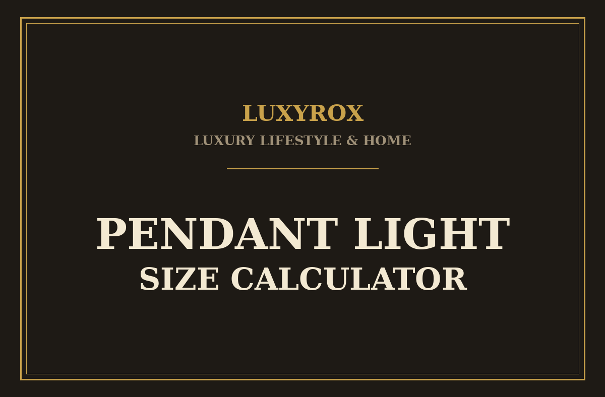 Pendant Light Size Calculator: Count, Size and Hanging Height