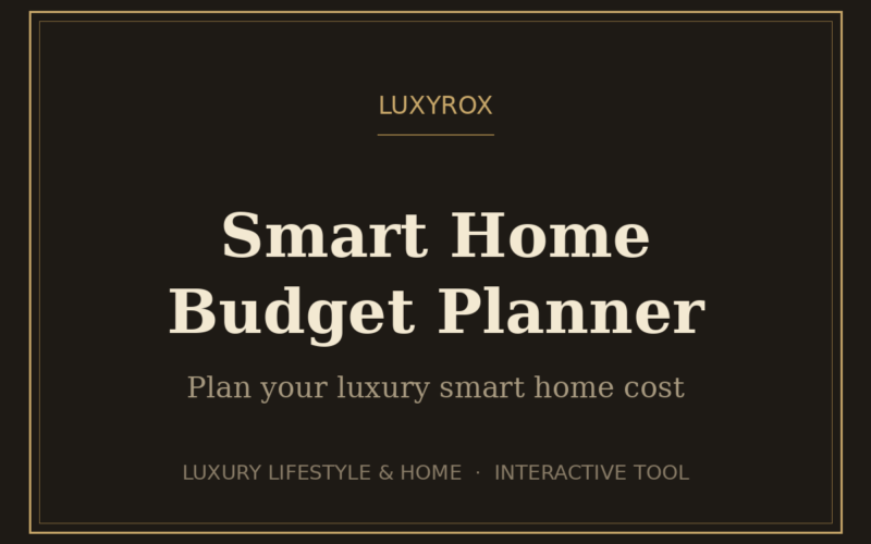 Smart Home Budget Planner — Plan Your Luxury Smart Home Cost